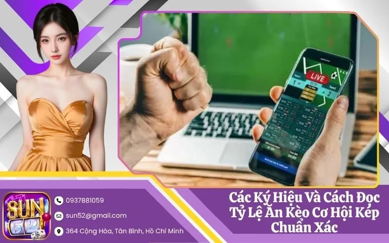 Các Ký Hiệu Và Cách Đọc Tỷ Lệ Ăn Kèo Cơ Hội Kép Chuẩn Xác