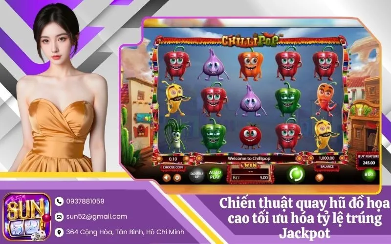 Chiến thuật quay hũ đồ họa cao tối ưu hóa tỷ lệ trúng Jackpot