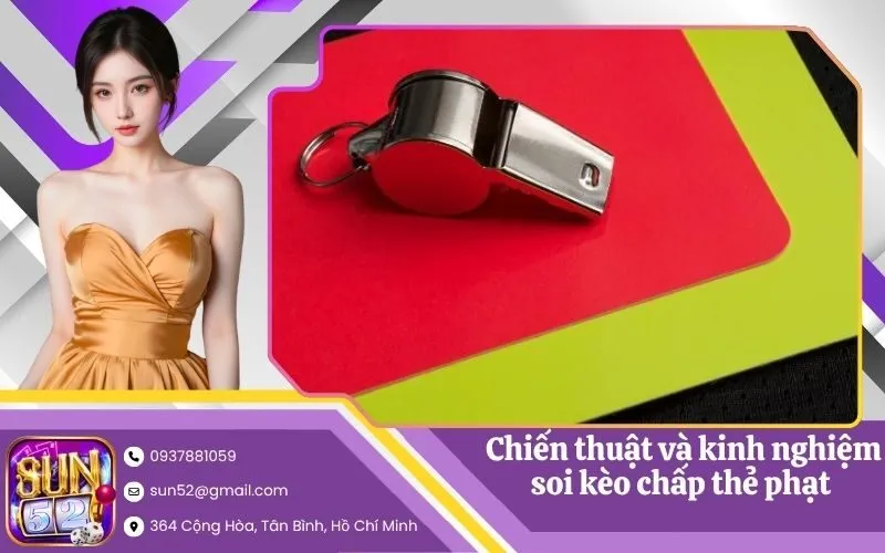 Chiến thuật và kinh nghiệm soi kèo chấp thẻ phạt cực hay