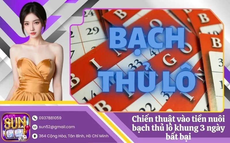 Chiến thuật vào tiền nuôi bạch thủ lô khung 3 ngày bất bại