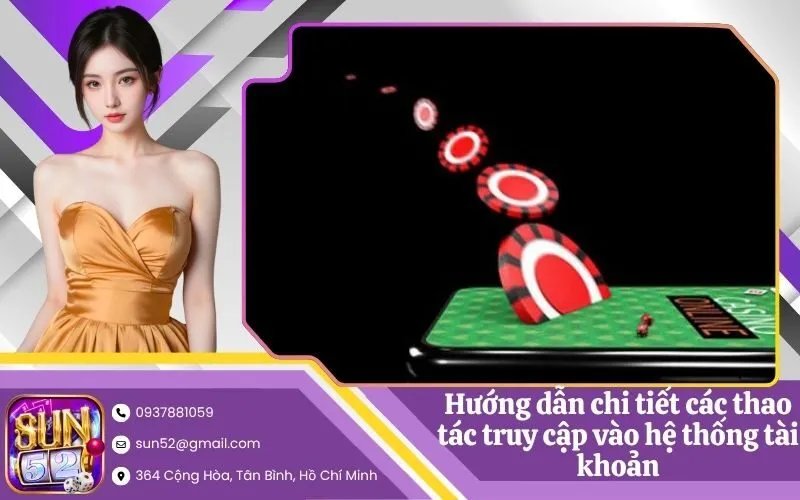 Hướng dẫn chi tiết các thao tác truy cập vào hệ thống tài khoản