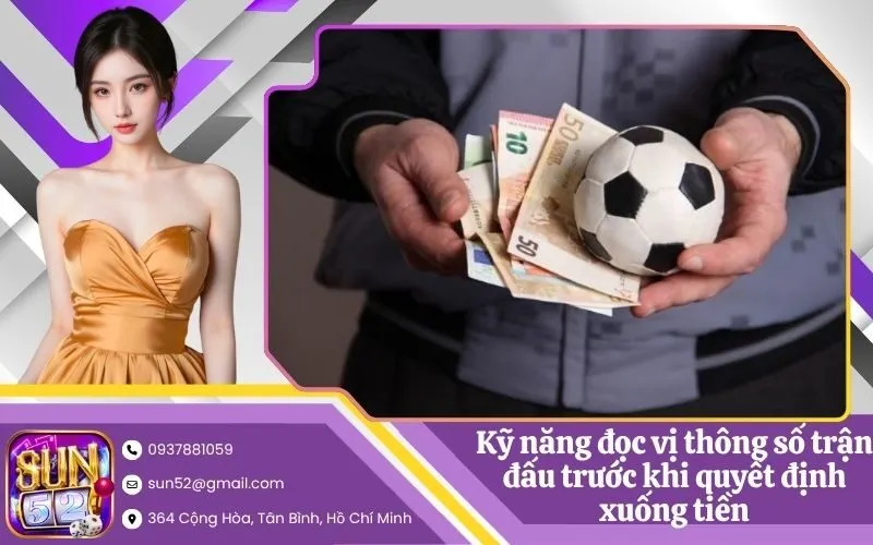 Kỹ năng đọc vị thông số trận đấu trước khi quyết định xuống tiền