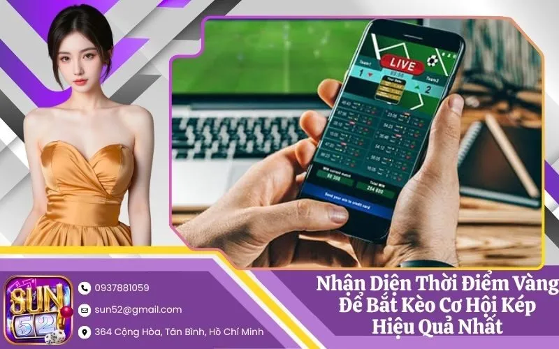 Nhận Diện Thời Điểm Vàng Để Bắt Kèo Cơ Hội Kép Hiệu Quả Nhất