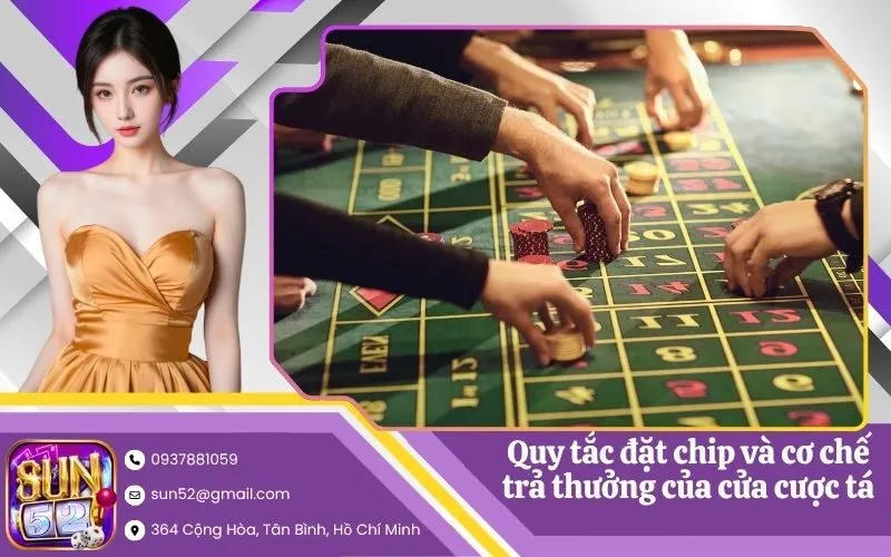 Quy tắc đặt chip và cơ chế trả thưởng của cửa cược tá